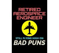 Retired Aerospace Engineer, Still Flying High on Bad Puns: Notebook Journal for Writing