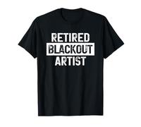 Retired Blackout Artist Funny Sobriety Sober Maglietta