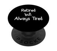 Retired But Always Tired Shirt Funny Retirement PopSockets PopGrip Adesivo