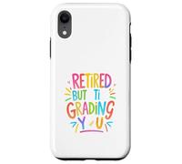 Retired But Still Grading You Funny Colorful Teacher Design Custodia per iPhone XR