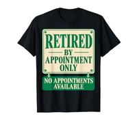 Retired By Appointment Only No Appointments Available Funny Maglietta