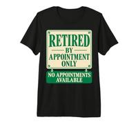 Retired By Appointment Only No Appointments Available Funny Maglietta Premium