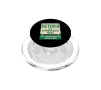 Retired By Appointment Only No Appointments Available Funny PopSockets PopGrip per MagSafe