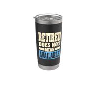 Retired Does Not Mean Available Funny Retirement Humor Bicchiere termico in acciaio inox doppia parete