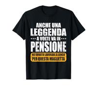 Retired Even A Legend Sometimes Retires Tee- Funny Retiremen Maglietta