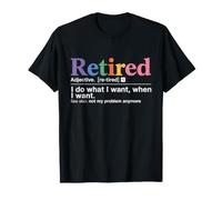 Retired I Do What I Want Retirement Men Retiree Maglietta