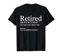 Retired I Do What I Want When I Want Retirement Party Maglietta