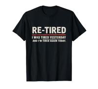 Retired I Was Tired Yesterday Retirement 2026 Maglietta