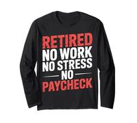 Retired No Work No Stress No Paycheck Retired Senior |- Maglia a Manica