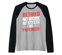 Retired No Work No Stress No Paycheck Retired Senior |- Maglia con Maniche Raglan