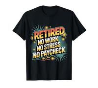 Retired No Work No Stress No Paycheck Retired Senior - Maglietta