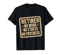 Retired No Work No Stress No Paycheck Senior in Pensione |- Maglietta