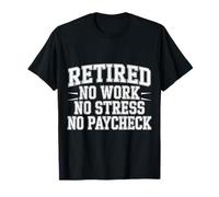 Retired No Work No Stress No Paycheck Senior in Pensione |- Maglietta
