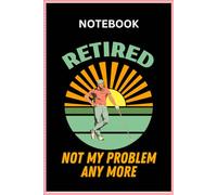 Retired Not my Problem Anymore Notebook | Retirement Composition Book | Retirement Gifts for Men
