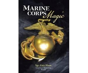 Retired) Sgt. Gary Haun (USMC Marine Corps Magic (Copertina rigida)