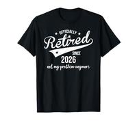Retired Since 2026 Retired Not My Problem Anymore Retirement Maglietta