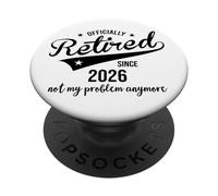 Retired Since 2026 Retired Not My Problem Anymore Retirement PopSockets PopGrip Adesivo