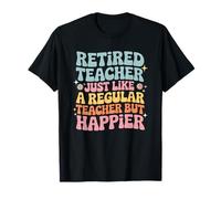 Retired Teacher Like Regular One But Happier Maglietta