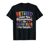 Retired Under New Management See Grandkids for Details Maglietta