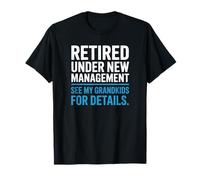 Retired Under New Management See Grandkids for Details Maglietta
