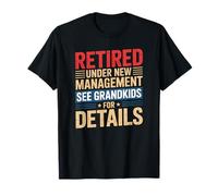 Retired Under New Management See Grandkids for Details Maglietta
