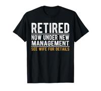 Retired, Under New Management, See Wife for Details. Funny Maglietta