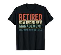 Retired, Under New Management, See Wife for Details. Funny Maglietta