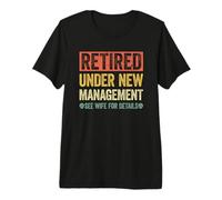 Retired Under New Management See Wife for Details Maglietta Premium