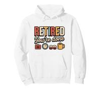 Retired You're Done Shirt Funny Retirement Uomo Donna Felpa con Cappuccio