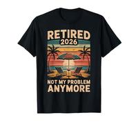 Retirement 2026 Funny Not My Problem Quote Men Women Maglietta