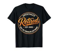 Retirement 2026 Not My Problem Anymore Funny Retired Maglietta
