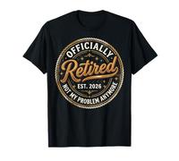 Retirement 2026 Not My Problem Anymore Funny Retired Maglietta