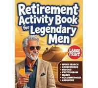 Retirement Activity Book for Legendary Men: A Smart, Funny Activity Book & Gift for Men Featuring Word Searches, Crosswords, Sudoku, Riddles, Coloring & More!