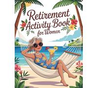 Retirement Activity Book for Woman: Fun and Engaging Puzzle Activities, Challenging Word Search, Crossword, Mazes, Sudoku, and Coloring Pages for Retired Women.