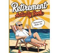 Retirement Activity Book: Funny Retirement Gift For Men, Fun and Challenging Puzzles, Word Search, Crossword, Sudoku, Mazes, and Coloring Pages