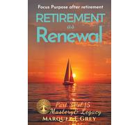 RETIREMENT AS RENEWAL: Focus Purpose after retirement Part 3 Mastery& Legacy Vol.15