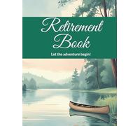 Retirement Book, Let the adventure begin!: Commemorative Book for just retired man to collect messages from job friends and cooperating people
