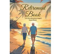 Retirement Book - Let the adventure begin!: Guest Book for just retired person to collect messages from job friends and cooperating people