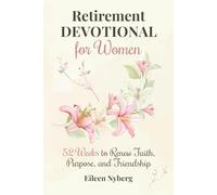 Retirement Devotional for Women: 52 Weeks to Renew Faith, Purpose, and Friendship