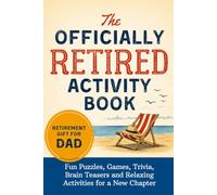 Retirement Gift for Dad | The Officially Retired Activity Book: Fun Puzzles, Games, Trivia, Brain Teasers and Relaxing Activities for a New Chapter | Retirement Present for Men