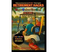 RETIREMENT HACKS Know Before You Go... Retiring: Tips, Laughs & Life Lessons for New Retirees: Golf Cart Safety, Pickleball Chaos, Senior Living Secrets & Money-Saving Wisdom