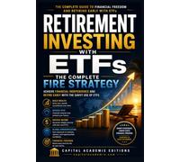 RETIREMENT INVESTING WITH ETFS: THE COMPLETE FIRE STRATEGY: Achieve Financial Independence and Retire Early with the Savvy Use of ETFs: 9