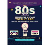 Retirement Just Got Totally Rad!: A 1980s Nostalgia Activity Book for Seniors and Adults: 70 Large-Print Activities with Word Searches, Trivia, Crosswords, Word Games, Timelines and Memory Prompts