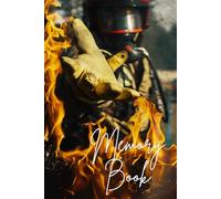 Retirement memory book: Firefighter Edition: "Last Watch, Forever in Our Hearts"