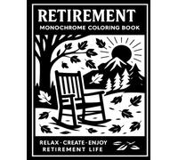 Retirement Monochrome Coloring Book: Elegant monochrome coloring book created to be the perfect retirement gift for women
