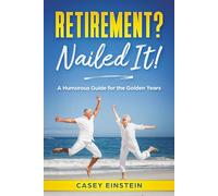 Retirement? Nailed It!: A Humorous Guide for the Golden Years