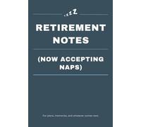 Retirement Notes (Now Accepting Naps): Funny Notebook Gift for Seniors - Gag Gifts for Women, Men, Friends, Retirees | Journal & Notebook for Memories ... & Anyone Embracing the Golden Years