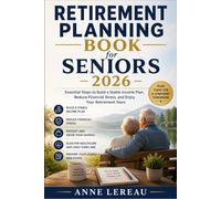 Retirement Planning Book for Seniors 2026: Essential Steps to Build a Stable Retirement Income Plan, Reduce Financial Stress, and Enjoy Your Retirement Years