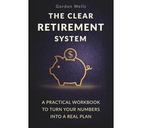 Retirement Planning Made Simple: Step-by-Step System with Practical Worksheets to Build a Clear Financial Plan
