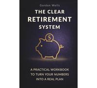 Retirement Planning Made Simple: Step-by-Step System with Practical Worksheets to Build a Clear Financial Plan
